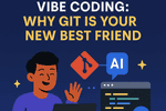 Level Up Your Vibe Coding with Git